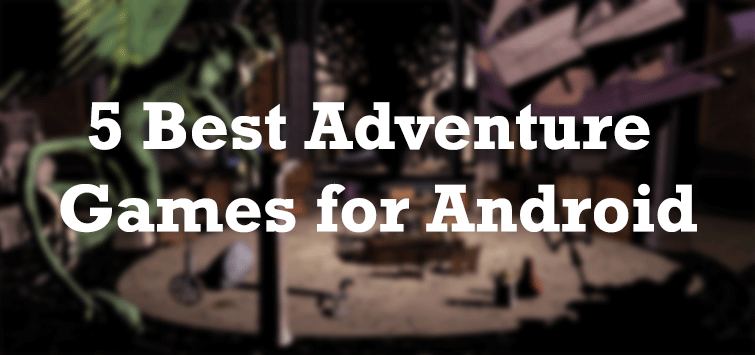 best adventure games for android